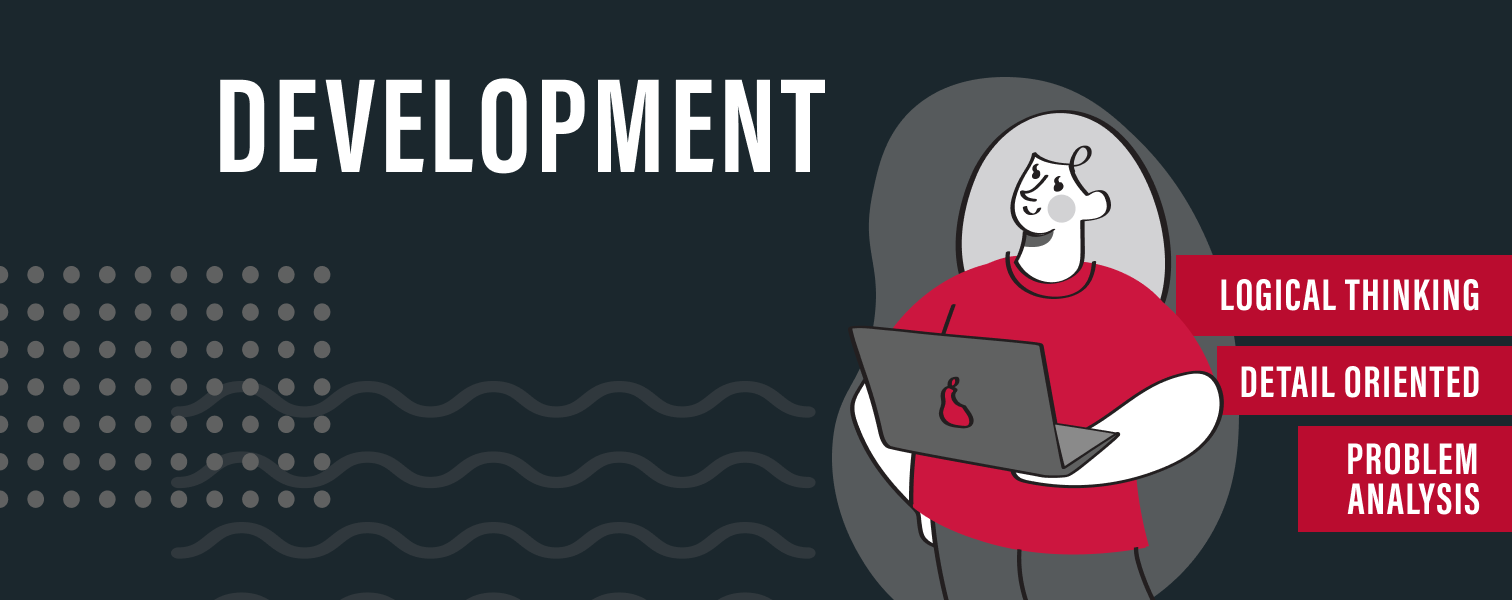 Development Team - Logical Thinking, Detail Oriented, Problem Analysis