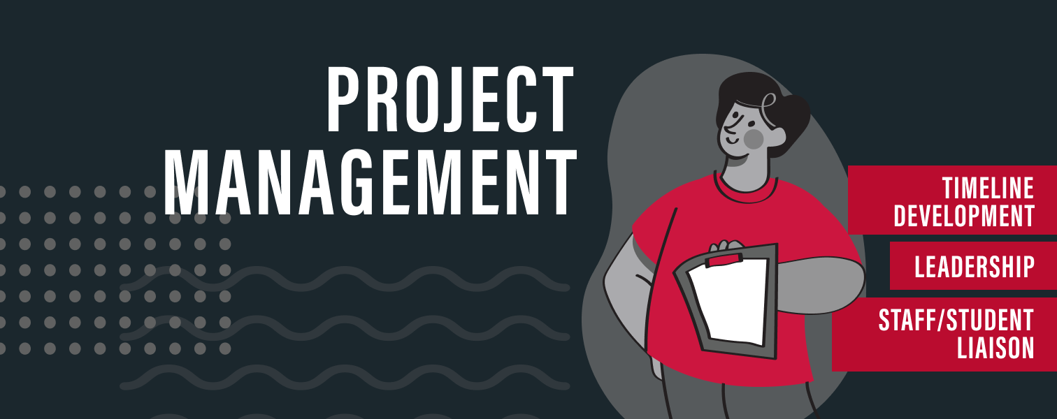 Project Management Team - Timeline Development, Leadership, Staff/Student Liaison