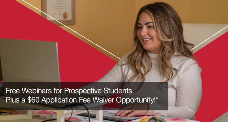 Free Webinars for Prospective Students - Plus a $60 application fee waiver opportunity!